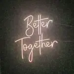 Rent a LED Flex Neon sign in Las Vegas that says "Better Together".